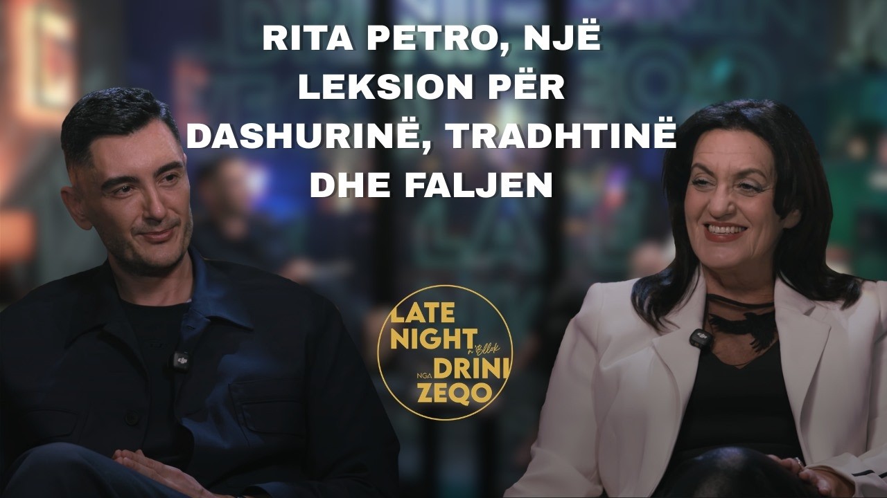 Late Night N’Bllok me Drini Zeqo | Rita Petro, një leksion për dashurinë, tradhtinë dhe faljen