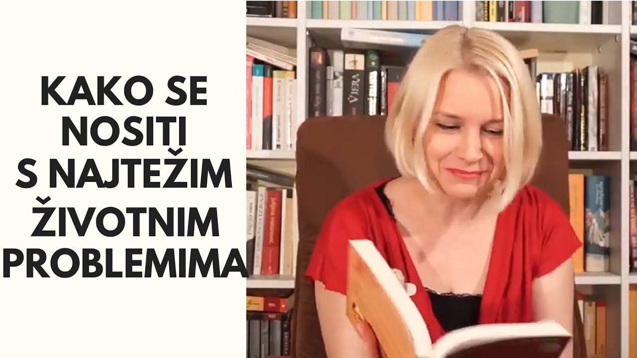 Kako se nositi s najtežim životnim problemima?