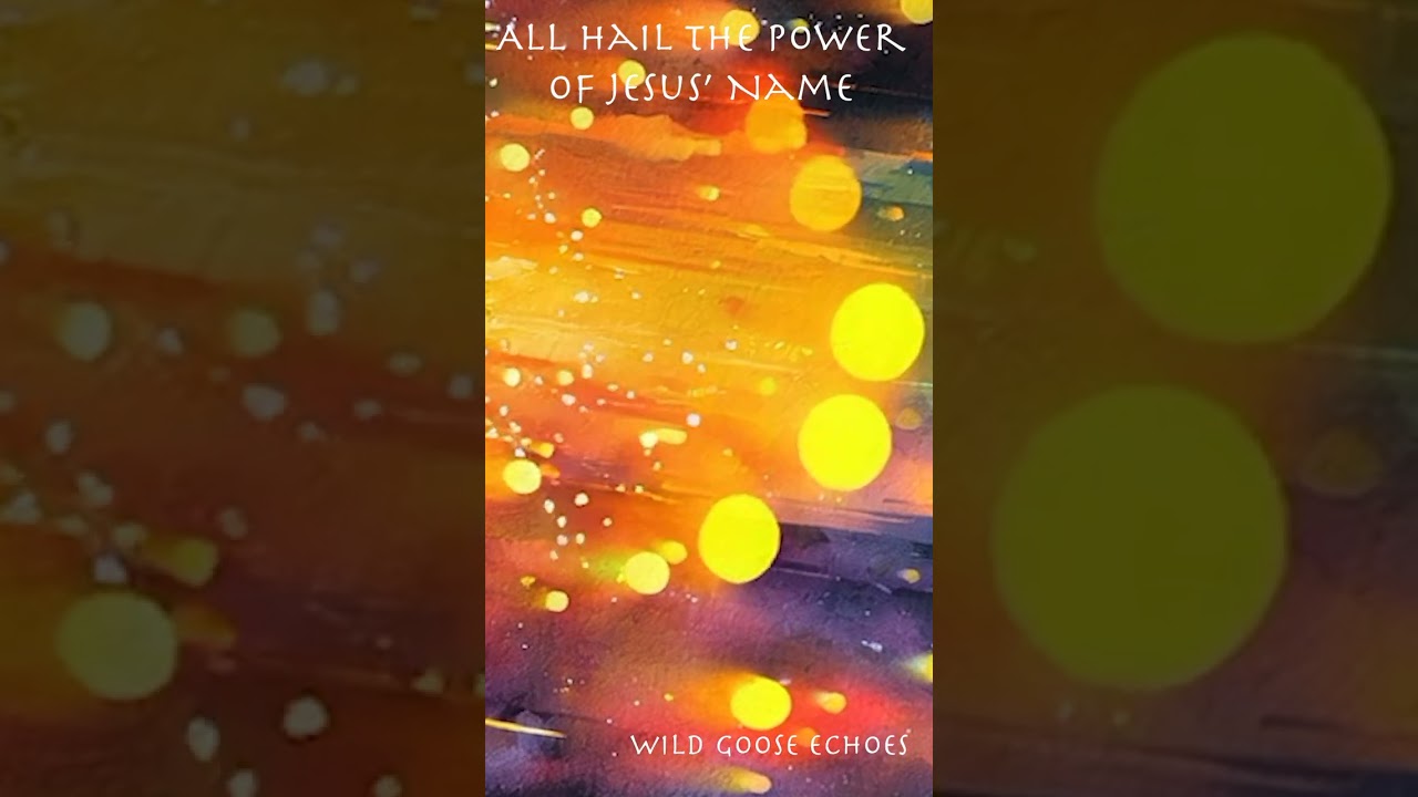 All Hail the Power of Jesus’ Name
