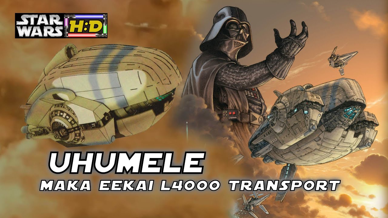Breakdown/History of the Uhumele - Maka Eekai L4000 transport |Star Wars Hyperspace Database