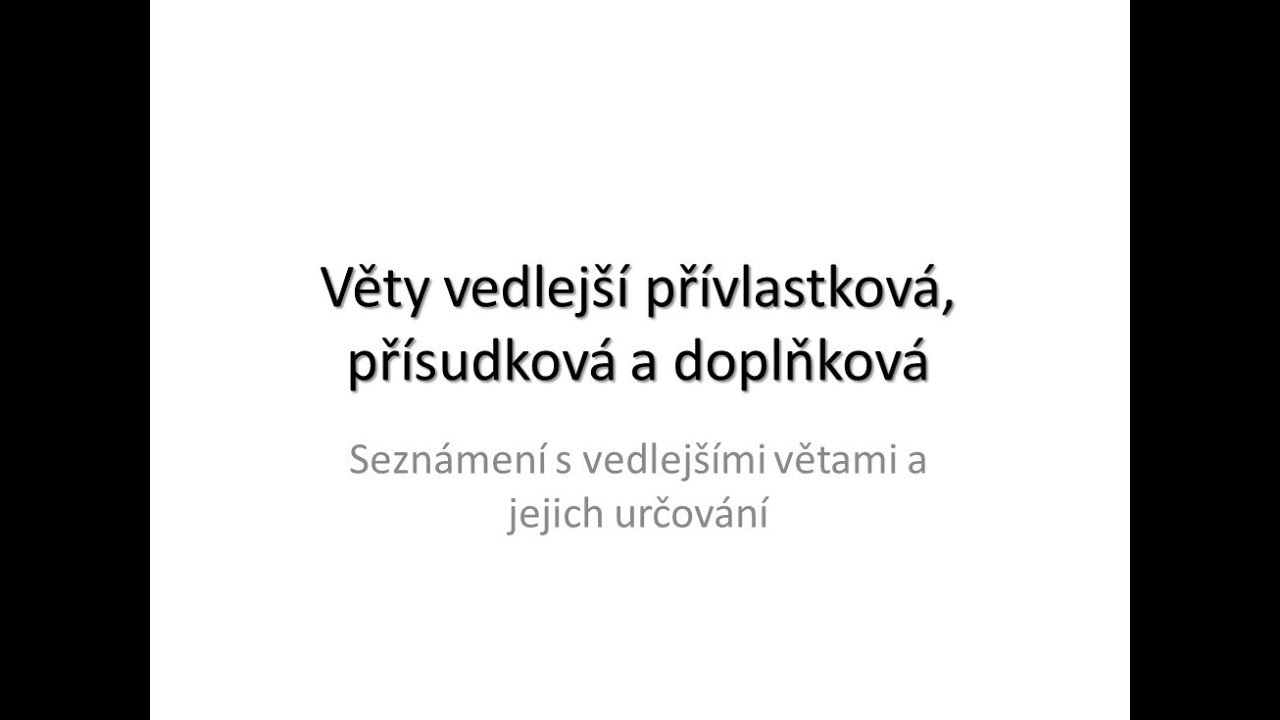 Vedlejší věty přívlastková, přísudková, doplňková