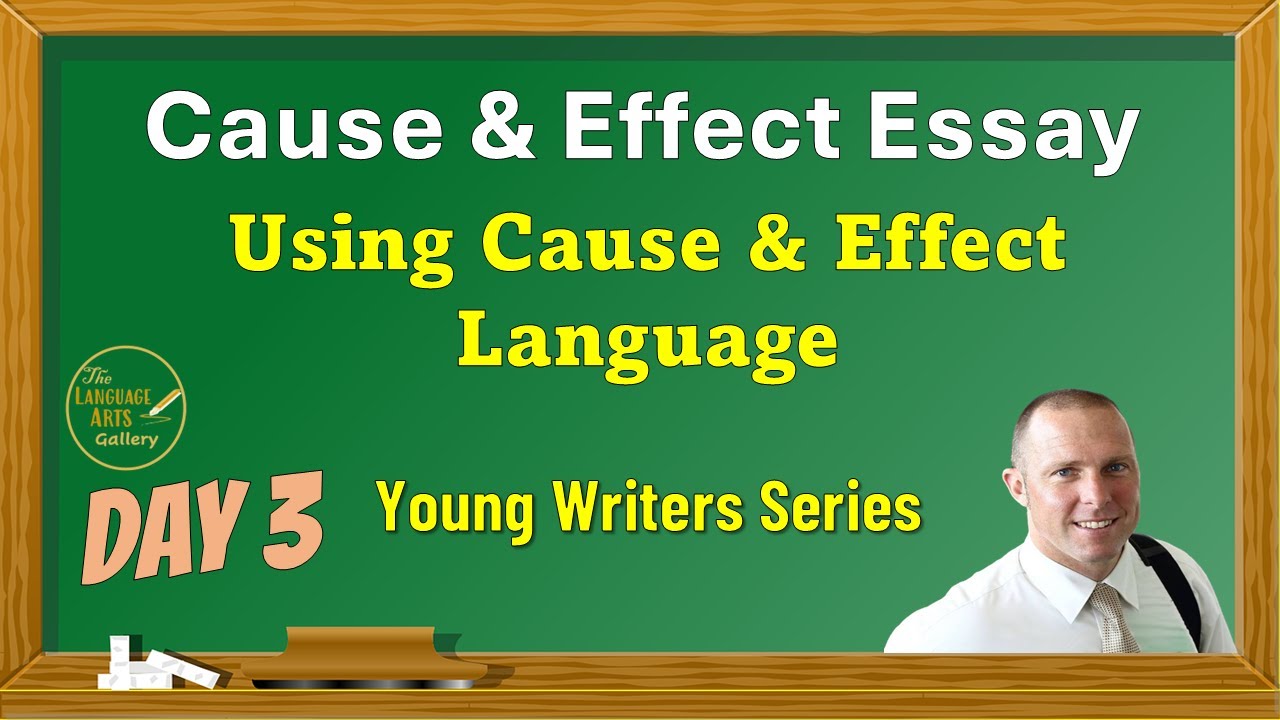 Cause and Effect Essay Writing Day 3: Using Cause and Effect Language in Body Paragraphs