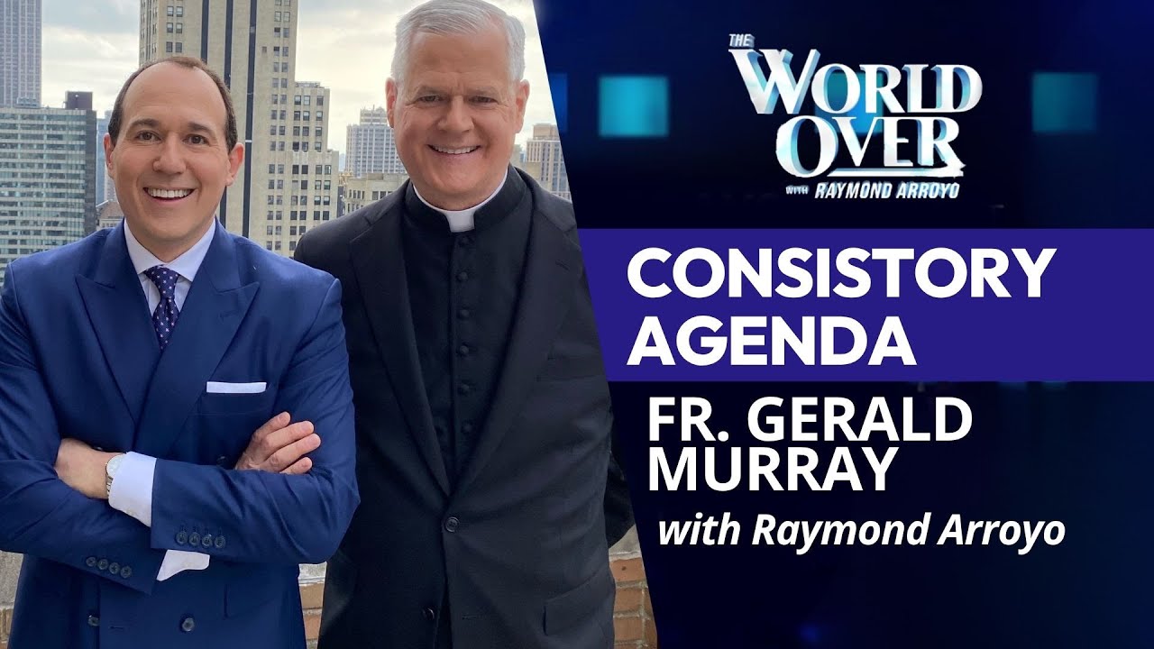 Consistory Agenda: Fr. Gerald Murray | The World Over with Raymond Arroyo | June 4, 2026