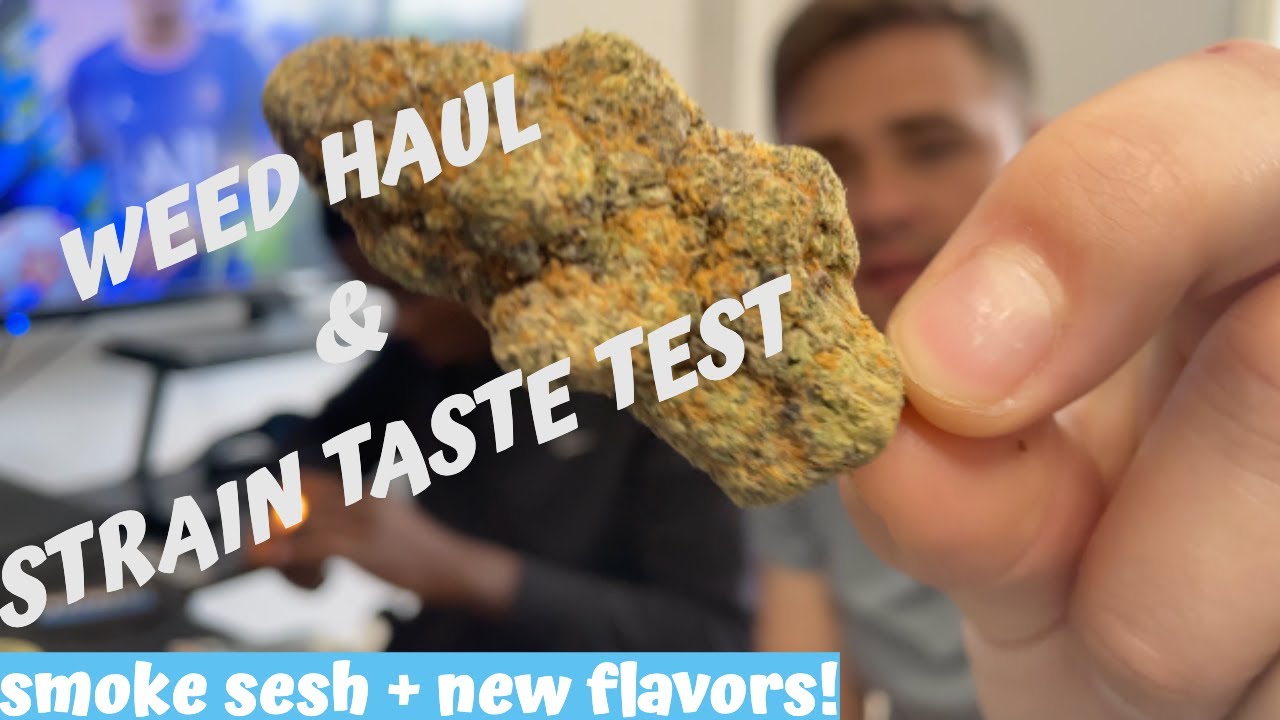 Weed Haul & Strain Taste Test