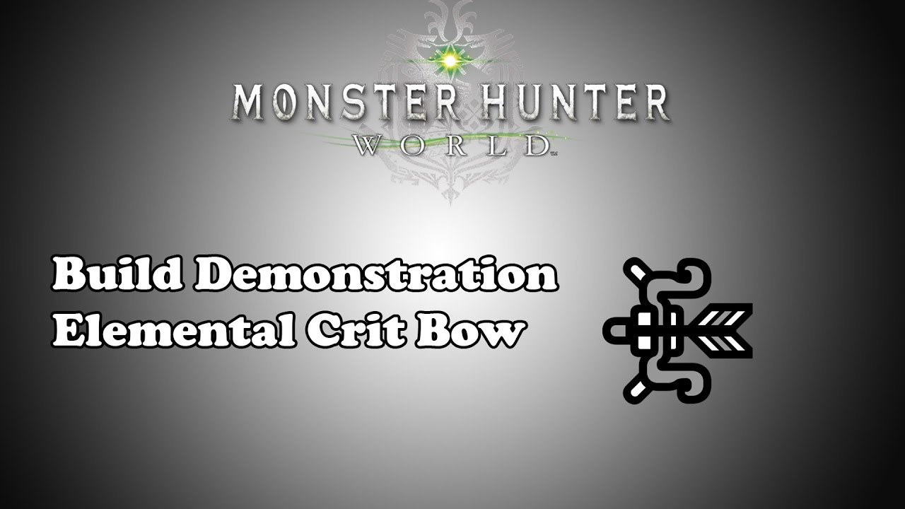[MHW] Build Demonstration - Crit Elemental Bow