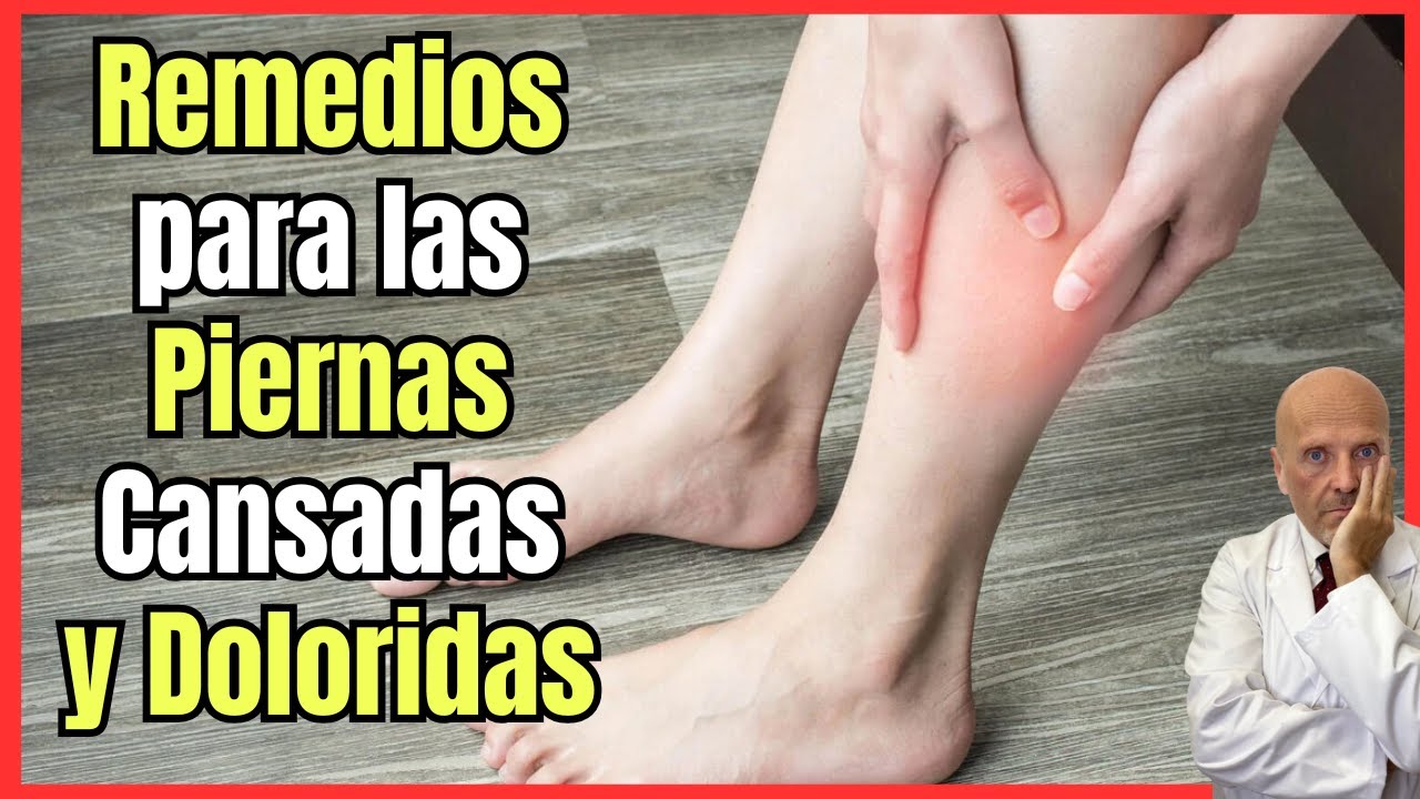 🦵😣REMEDIOS CASEROS Y ALIMENTACION PARA LAS PIERNAS CANSADAS Y DOLORIDAS🦵😣