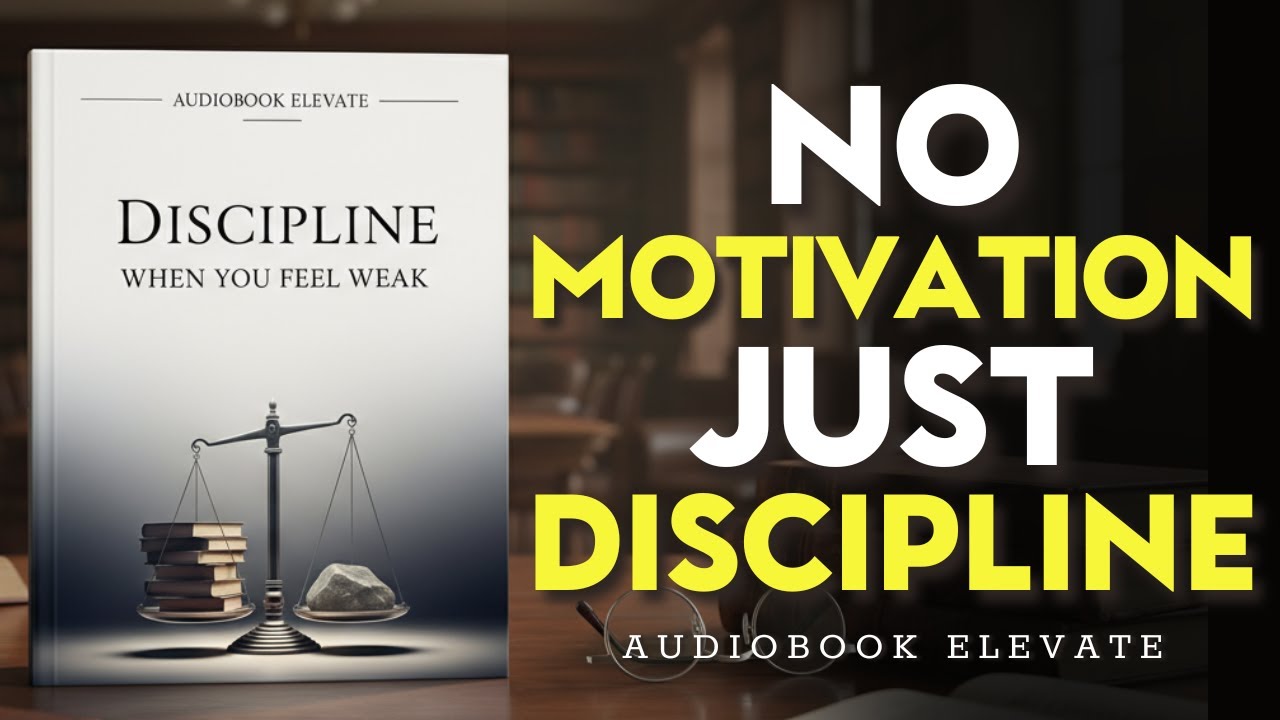 How to Force Yourself to Be Disciplined When You Feel Weak | Mindset Audiobook