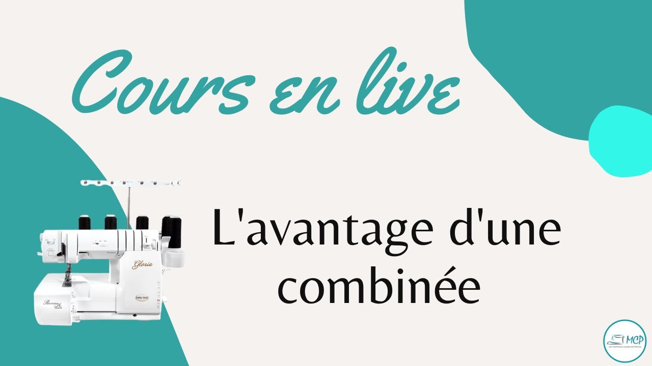 Cours en live  - L'avantage d'une combinée Baby Lock