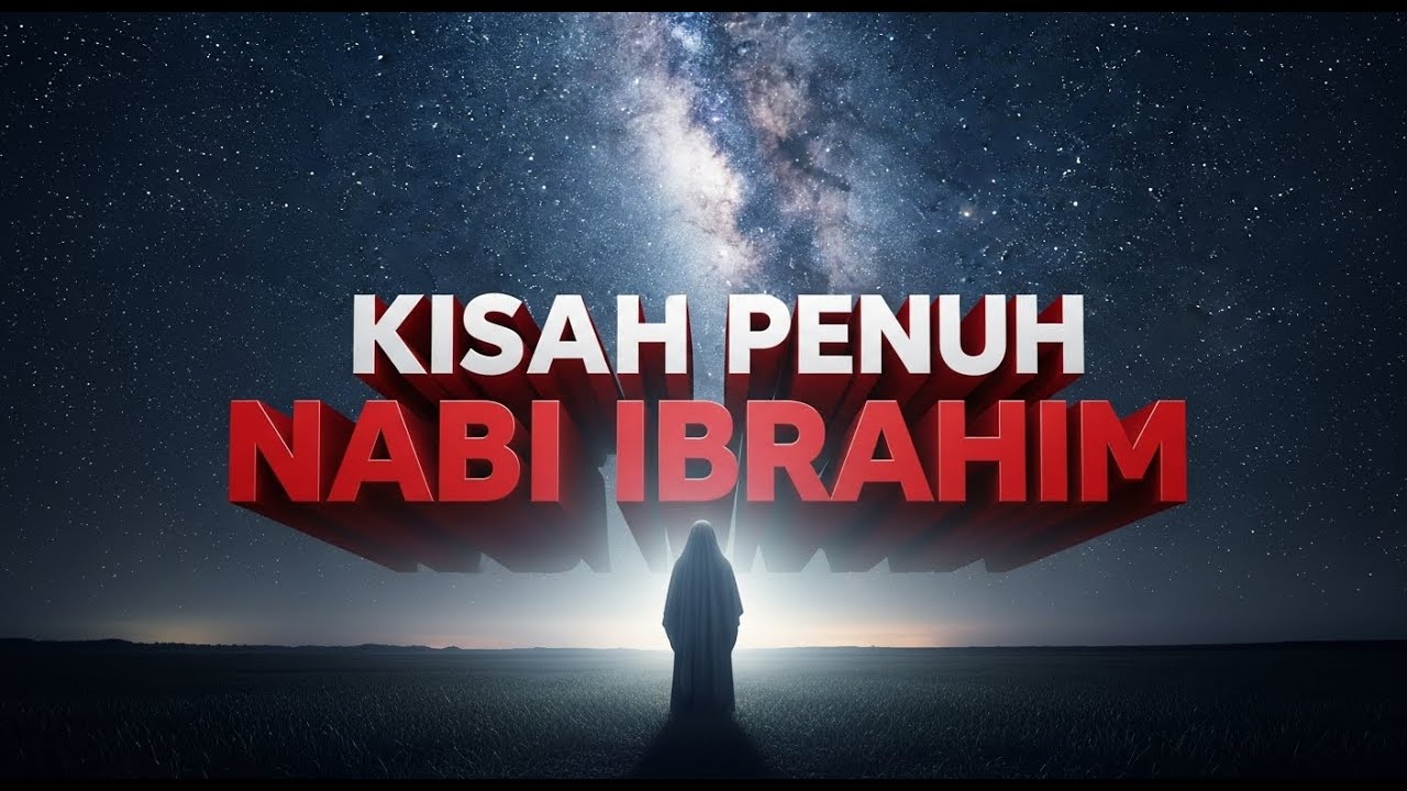 KISAH PENUH NABI IBRAHIM - Rahasia Dibakar Api Tapi Tetap Selamat