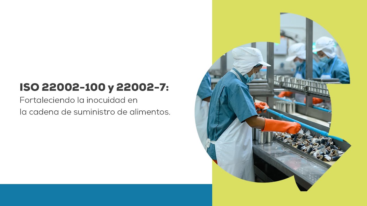 ISO 22002-100 y 22002-7: Fortaleciendo la inocuidad en la cadena de suministro.