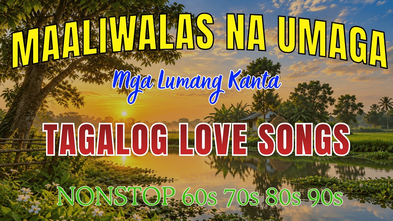 Tagalog Love Songs 🌅 Maaliwalas na Umaga | Mga Lumang Kanta 60s 70s 80s 90s | OPM Nostalgia Medley