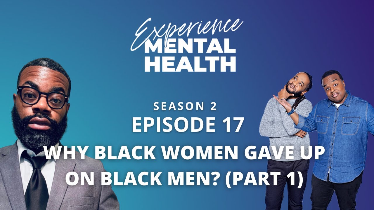 S2 | 17 | Why Black Women Gave Up On Black Men? (PART 1)