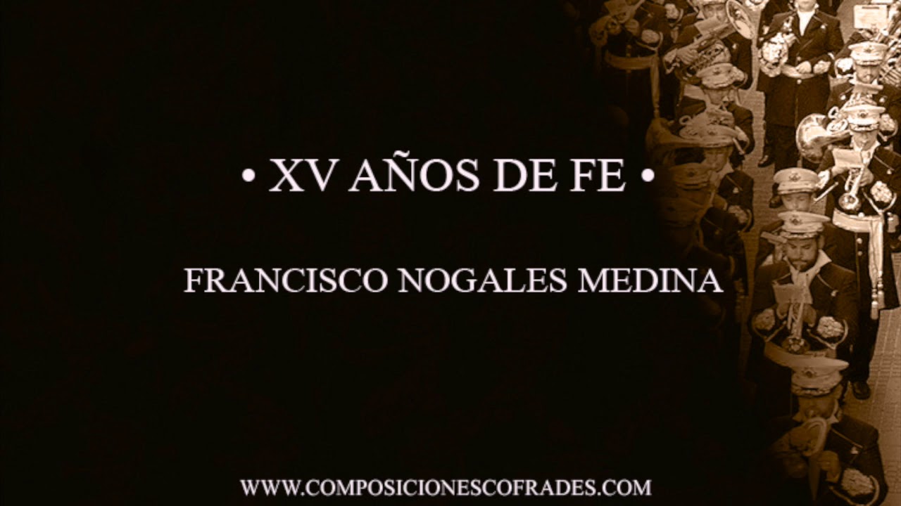 XV AÑOS DE FE - FRANCISCO NOGALES MEDINA [AGRUPACIÓN MUSICAL]