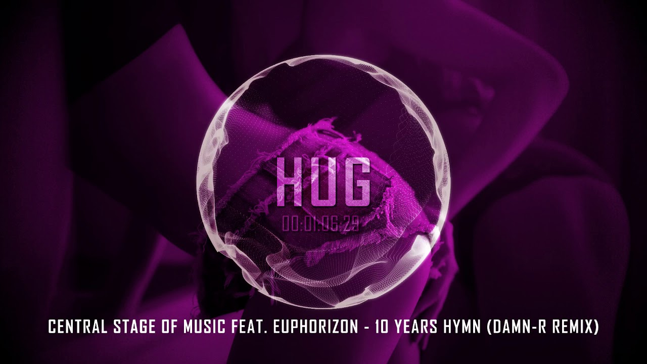 Central Stage Of Music feat. Euphorizon - 10 Years Hymn (Damn-R Remix)