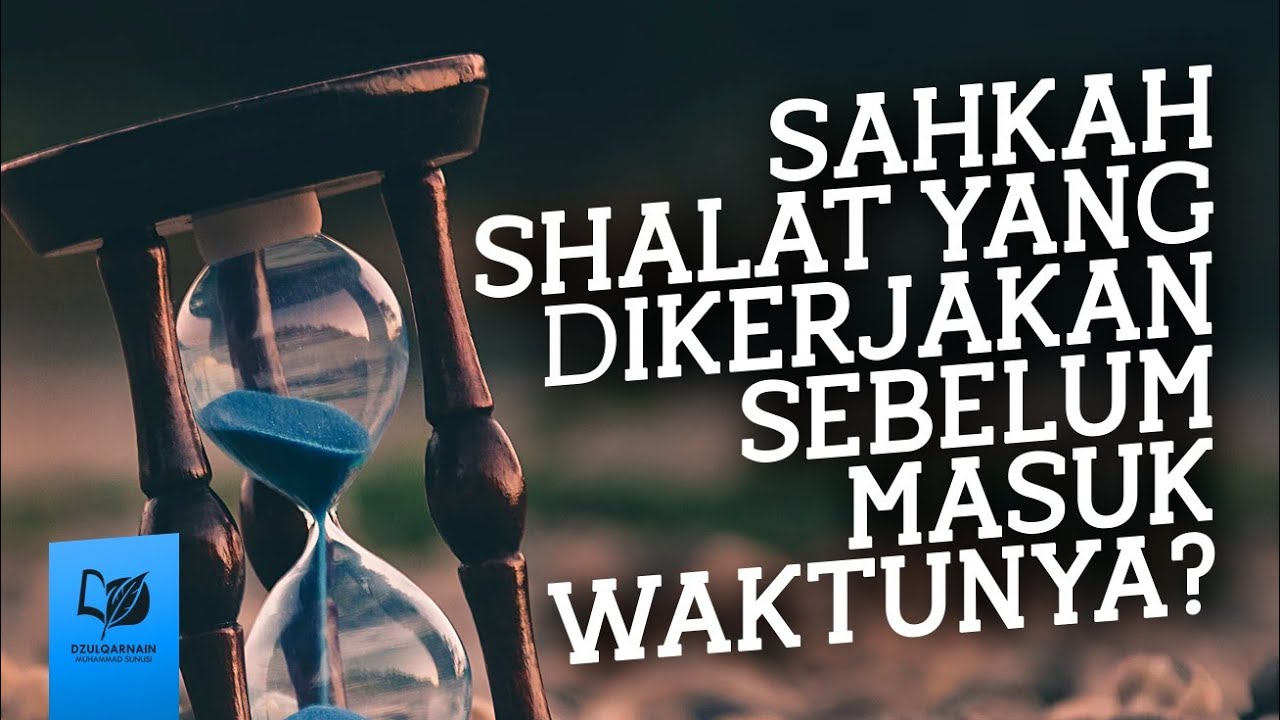 Sahkah Shalat yang Dikerjakan Sebelum Masuk Waktunya?