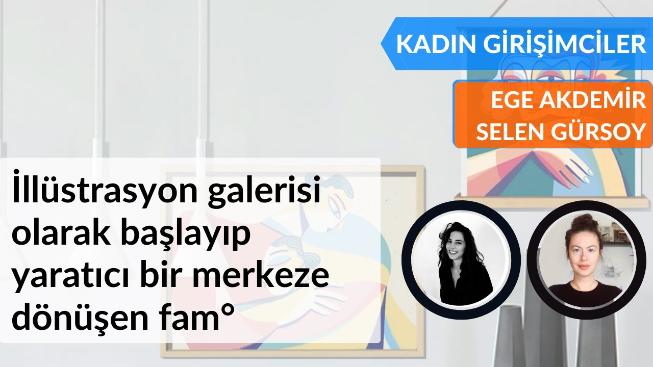 Kadın Girişimciler #09 - İll&uuml;strasyon galerisinden yaratıcılık merkezine d&ouml;n&uuml;şen fam&deg; &rsquo;ın hikayesi