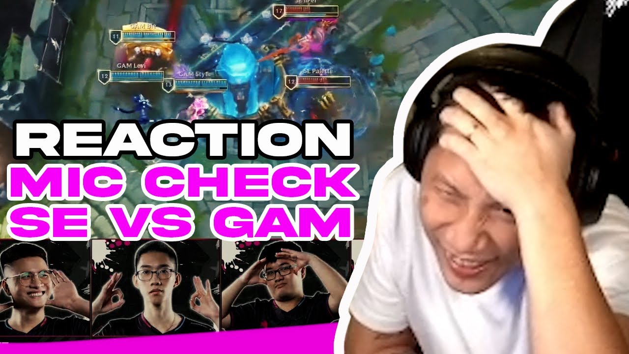 TRUNG REACTION | MIC CHECK SE VS GAM - THẦY BA LO LẮNG CHO TEAM SE