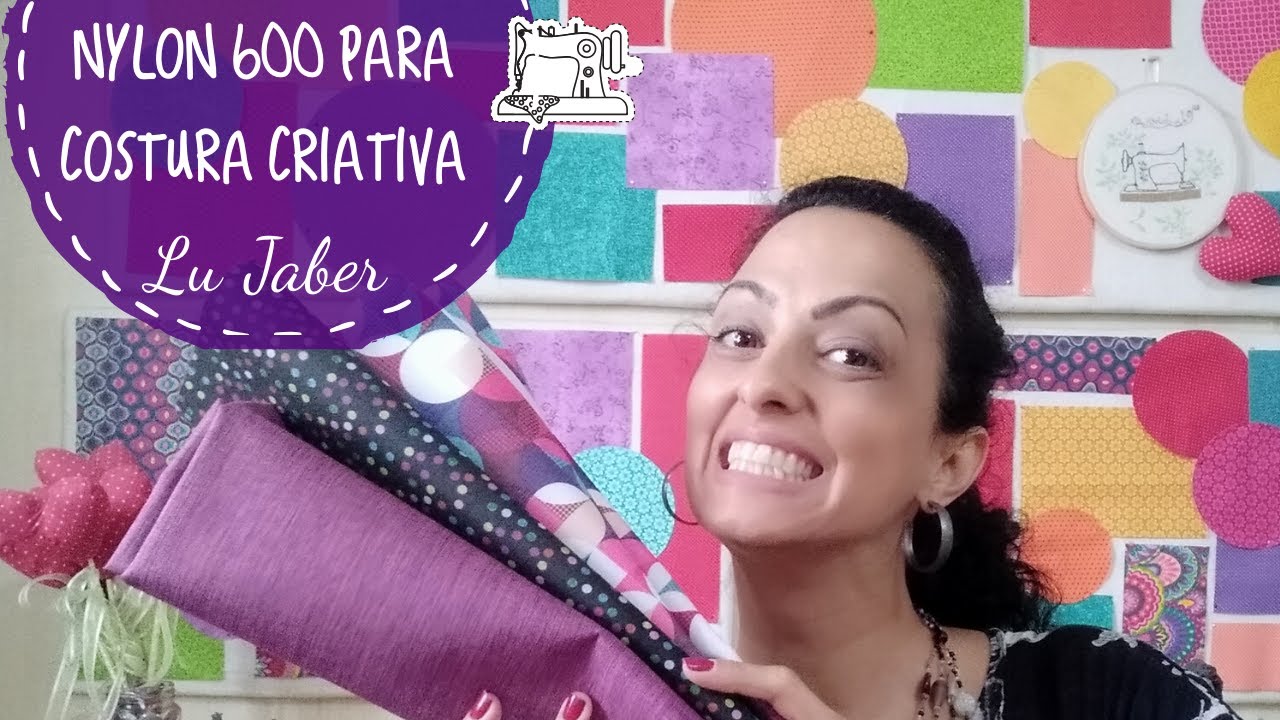 Nylon 600 para Costura Criativa - com Lu Jaber