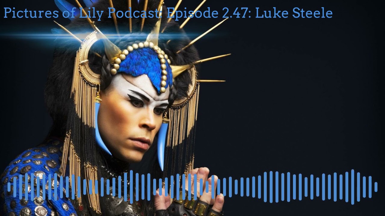 Pictures of Lily Podcast: Episode 2.47: Luke Steele