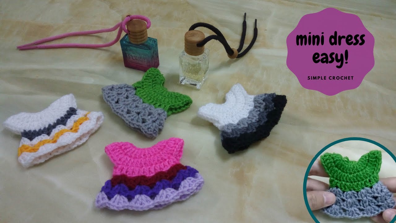CROCHET : mini dress easy and fast || belajar mengait baju kecil untuk pewangi kereta