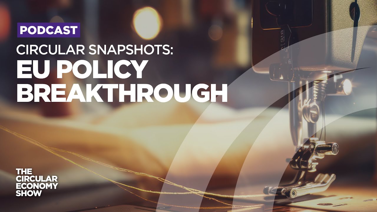 Circular Snapshots: EU policy breakthrough