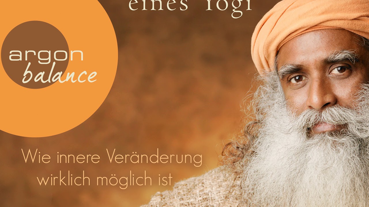 Sadhguru - Wie innere Veränderung wirklich möglich ist - Die Weisheit eines Yogi, Band 1