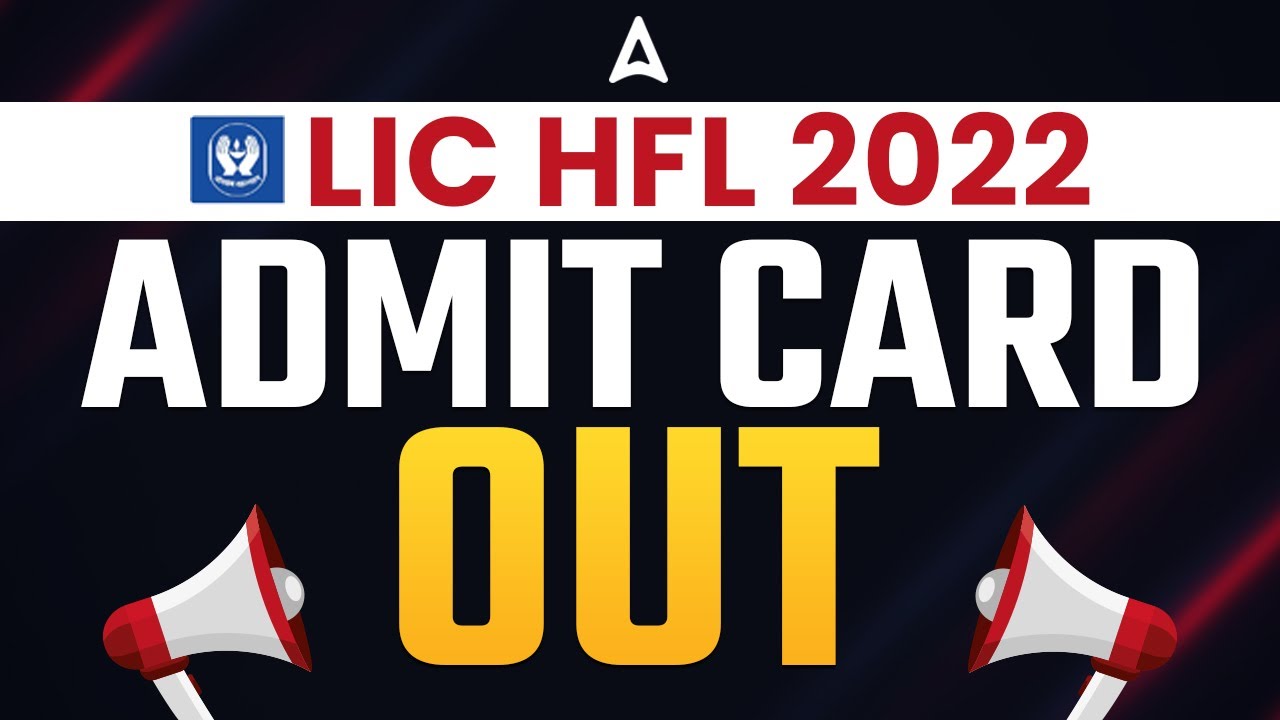 LIC HFL 2022 Admit Card Out | LIC HFL Recruitment 2022 Admit Card | Know the Complete Details