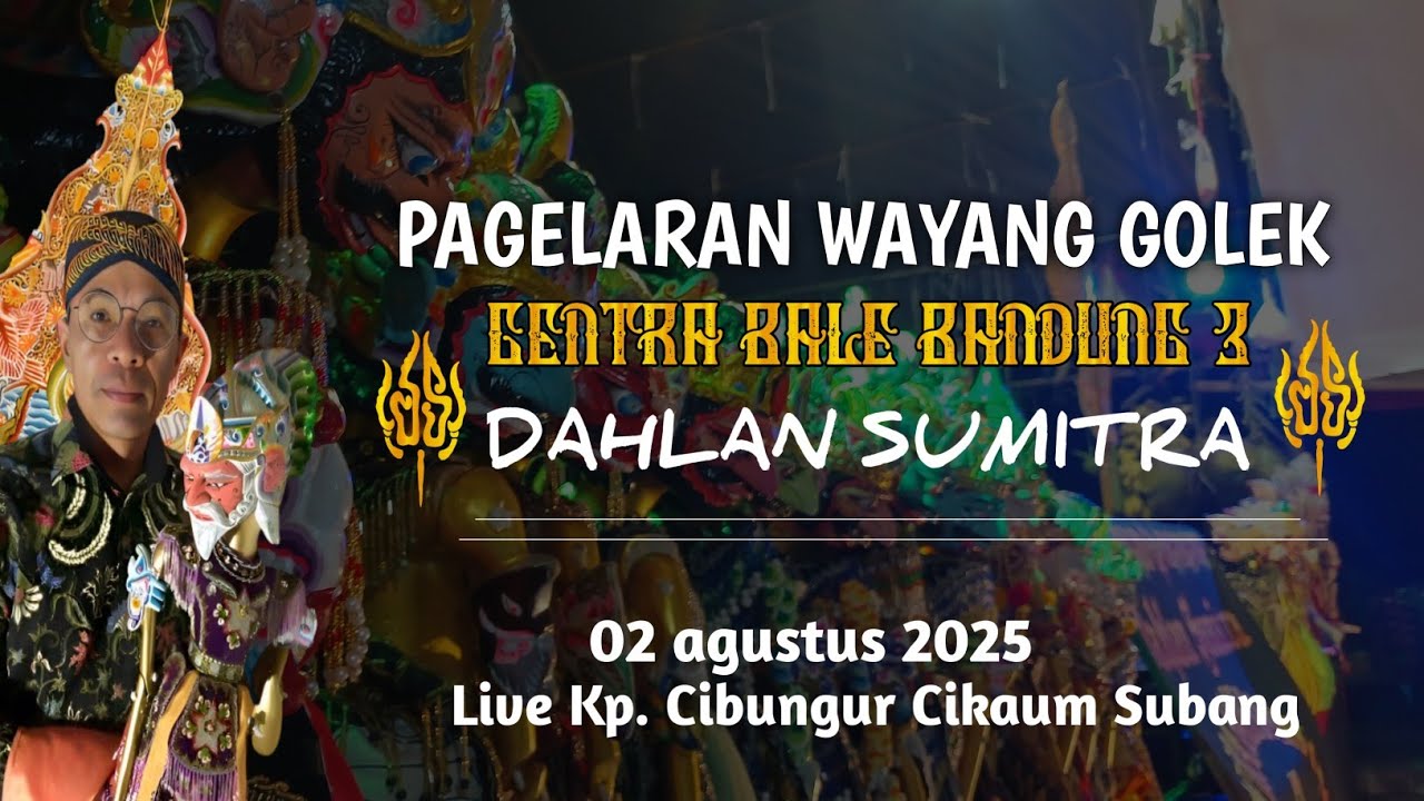 LIVE WAYANG GOLEK || DAHLAN SUMITRA || GENTRA BALE BANDUNG 3 || 02-08-25 KP. CIBUNGUR CIKAUM SUBANG