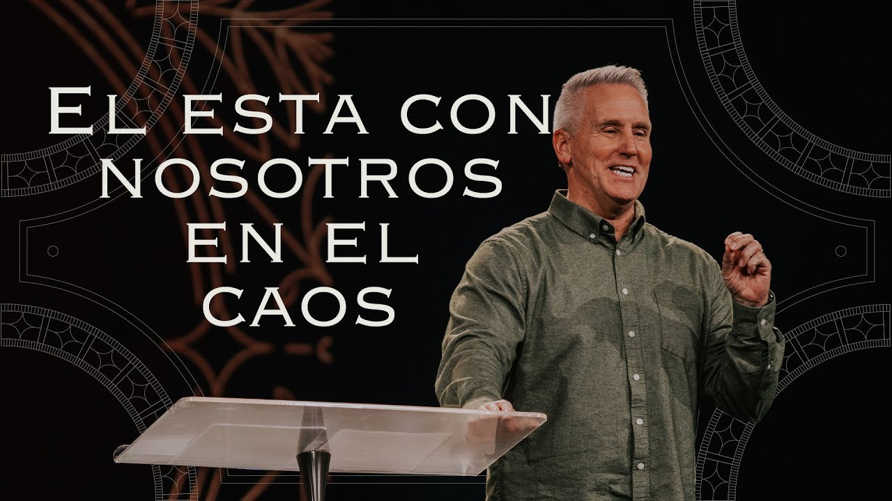 Él está con nosotros en el caos | Dios está con nosotros – Semana 1 | Pastor Doug Otto