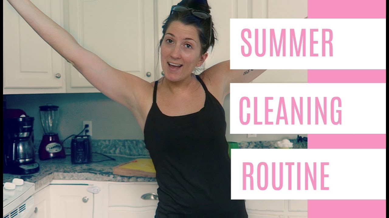 Summer Cleaning Routine | 2018