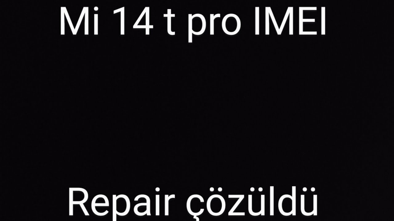 Mİ 14 T PRO İMEİ REPAİR