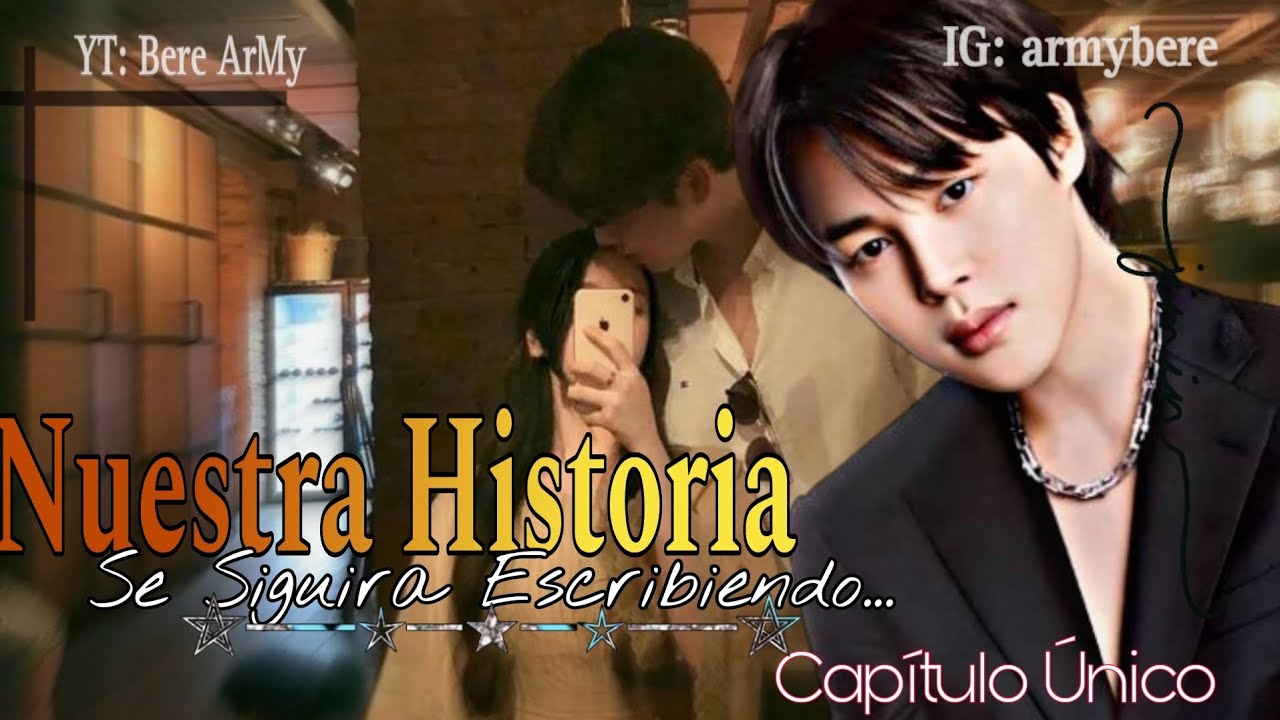 📖 ◇🖊IMAGINA CON JIMIN📖◇🖊NUESTRA HISTORIA, Se sigue Escribiendo📖◇🖊CAPITULO ÚNICO📖◇🖊