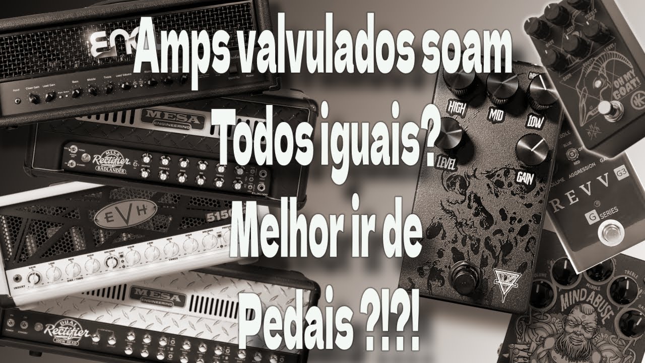 Rig on Fire - Amplificadores Valvulados soam todos Iguais?