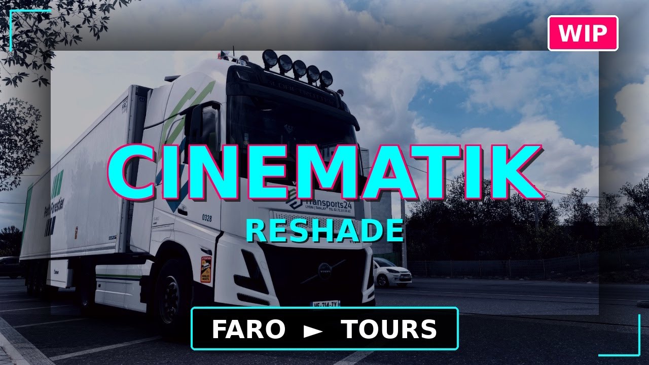 [ ETS 2 ] 🔹CINEMATIK RESHADE ( WIP ) FARO TO TOURS🔹