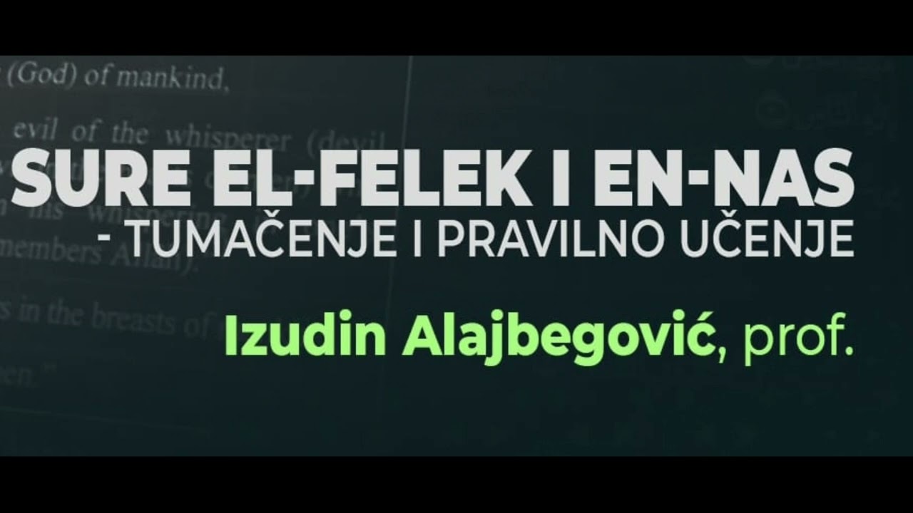 KOMENTAR SURE EL-FELEK I EN-NAS prof.Izudin Alajbegovic