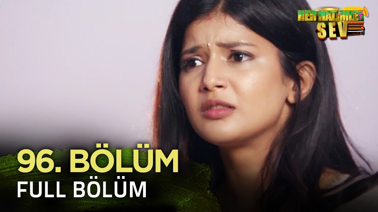 Yeniden Her Halimle Sev Hint Dizisi İzliyoruz | 96. Bölüm