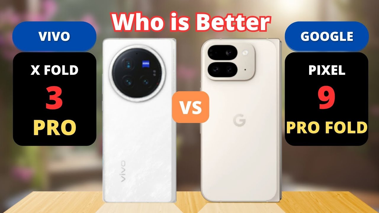 Vivo X Fold 3 Pro vs Google Pixel 9 Pro Fold Comparison