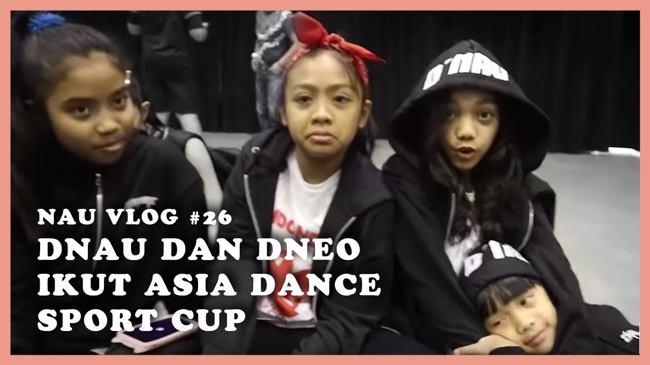 NAU VLOG #26 - DNau dan DNeo Ikut Kompetisi Dance di Asia Dance Sport Cup