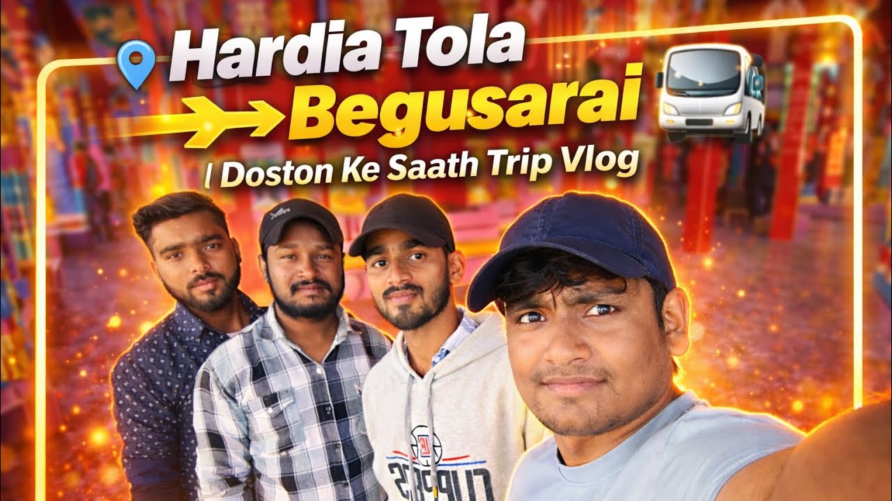 Hardia Tola ➝ Begusarai 🚍 | Doston Ke Saath Trip Vlog #begusarai #bihar 