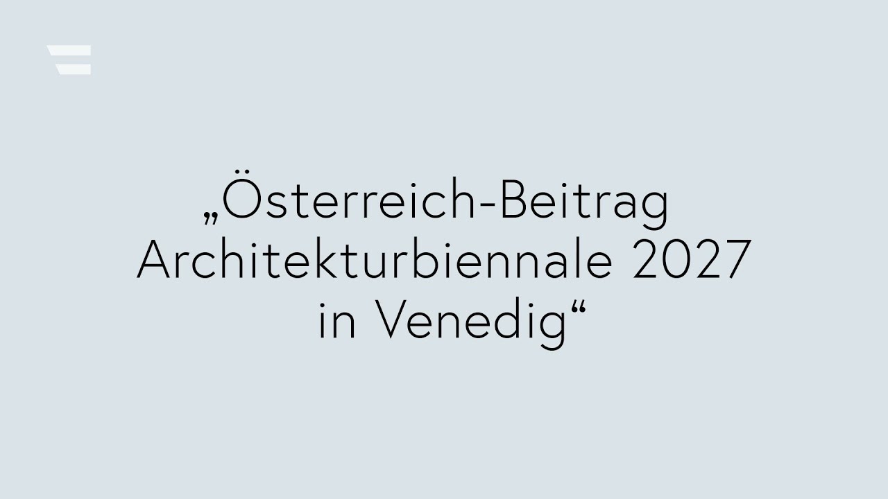 Österreich-Beitrag zur Architekturbiennale 2027 in Venedig