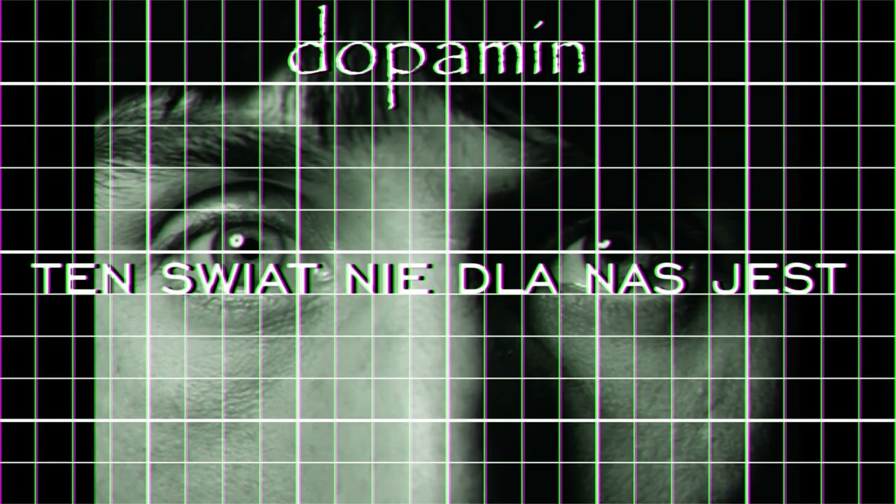 dopamin - ten świat nie dla nas jest