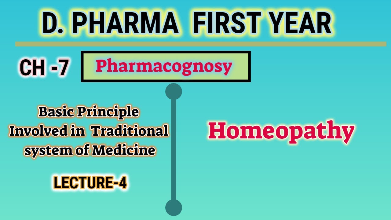 Homeopathy/Principle in Traditional system of medicine/L-4/CH-7/Pharmacognosy/D.Pharm First Year