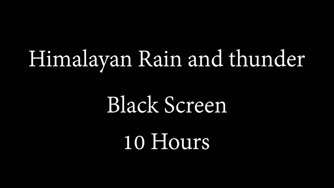 Himalayan Rain and Black screen 10 Hours for Sleep and relaxation