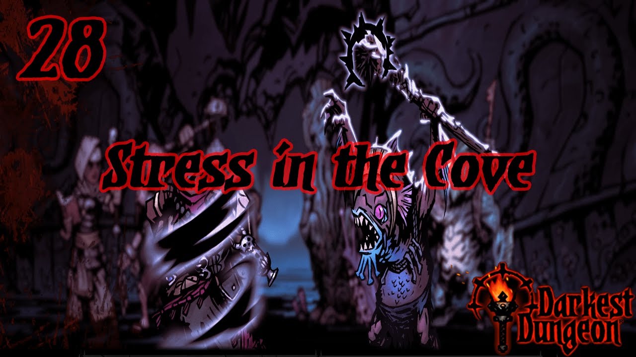 Darkest Dungeon | 28 | Stress in the Cove
