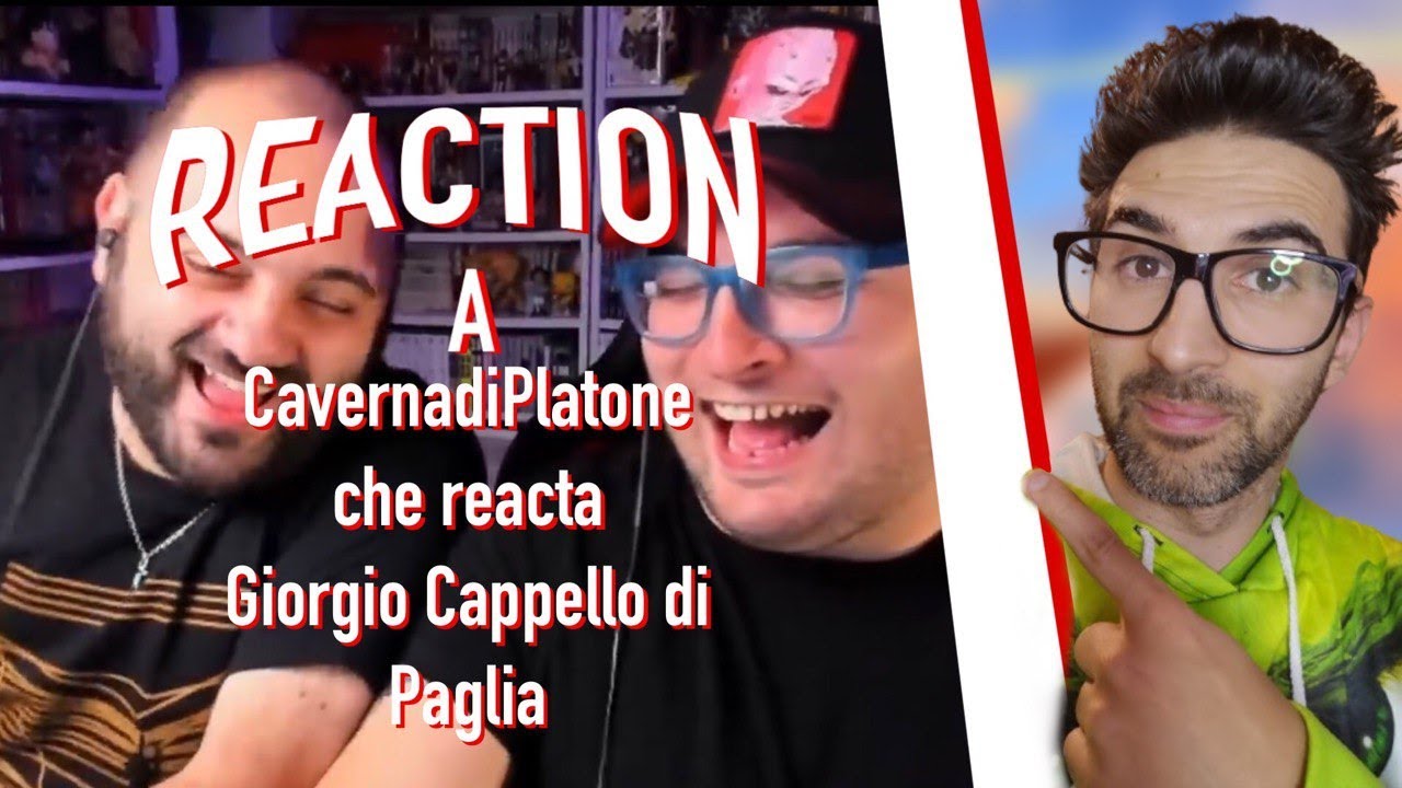 REACTION a CavernadiPlatone che reacta Giorgio Cappello di Paglia
