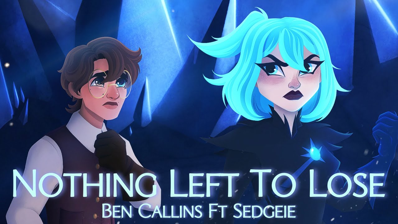Nothing Left to Lose-【Cover | Ben Callins ft @Sedgeie 】