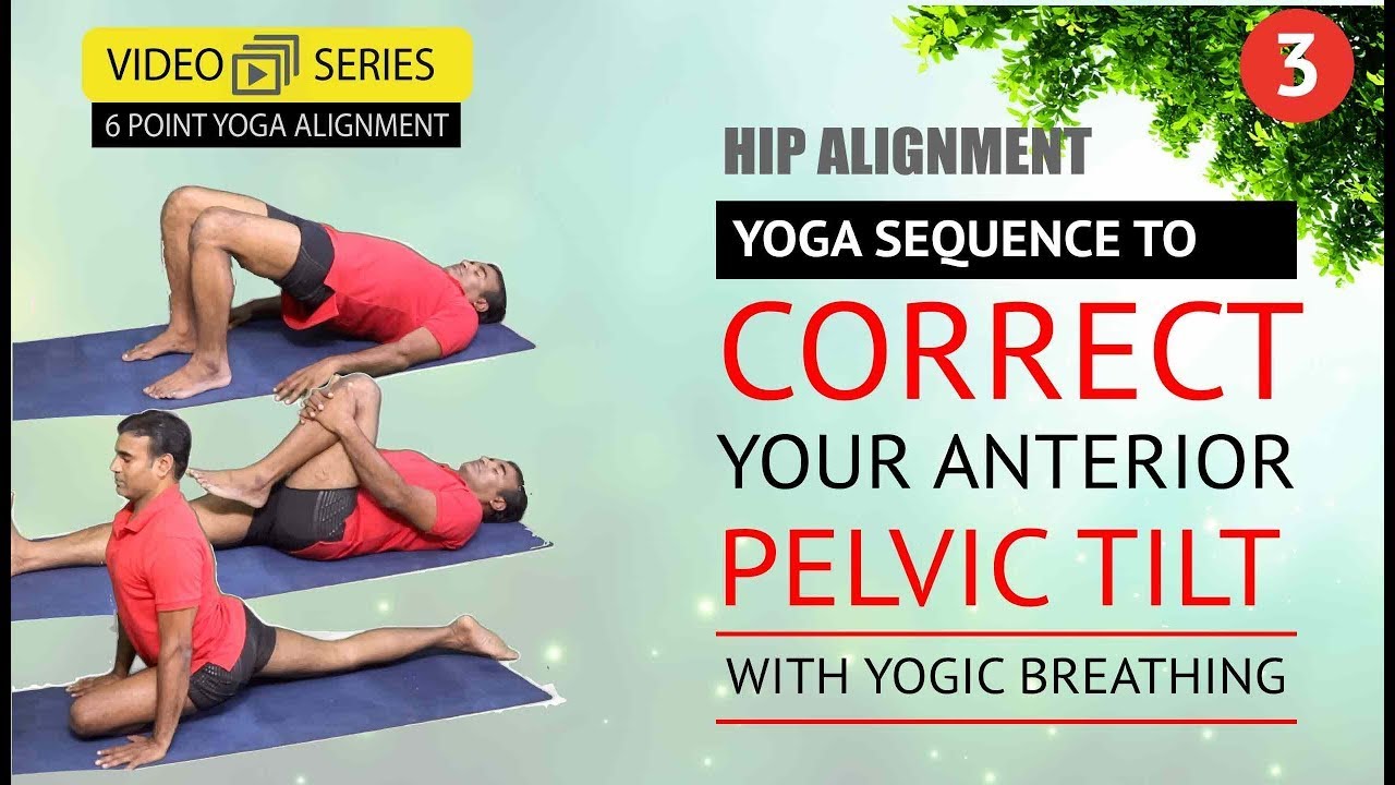 Yoga Hip Alignment | Part 3 | Fix you Anterior Pelvic Tilt | Yoga Anatomy Course