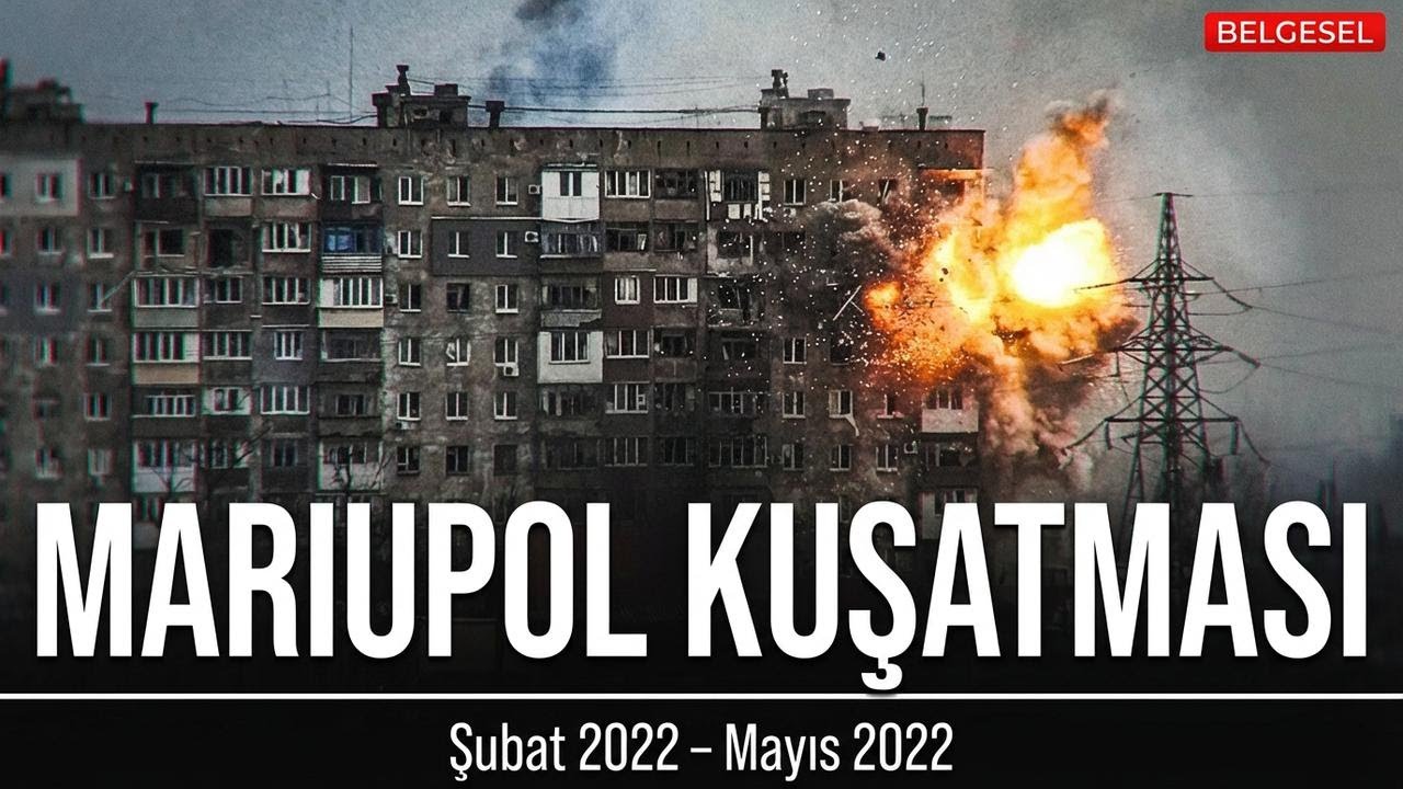 Mariupol Kuşatması: Ukrayna'nın En Sert Şehir Savunması | Rusya-Ukrayna Savaşı Belgeseli