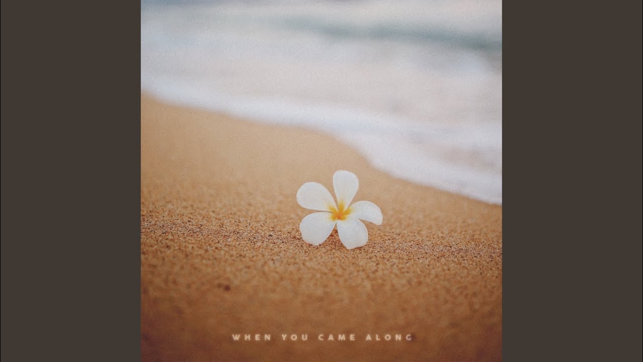 When You Came Along