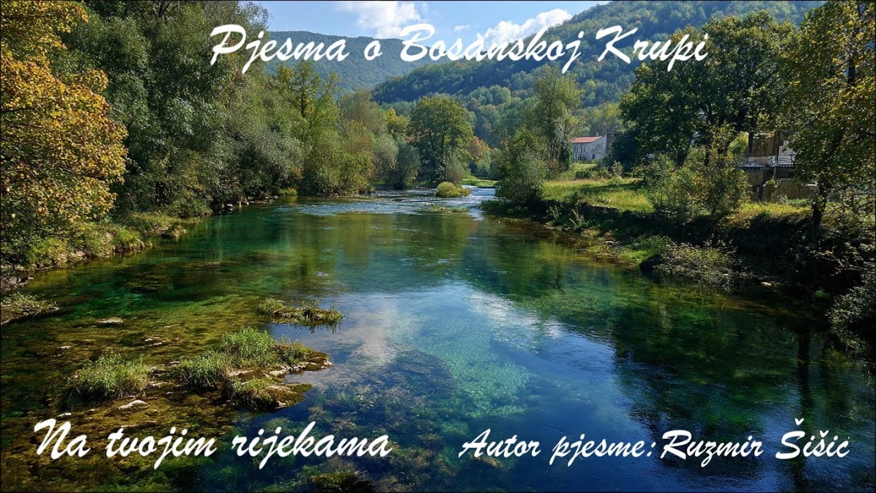 Na tvojim rijekama (Pjesma o Bosanskoj Krupi napisana za sve koji je nose u srcu)